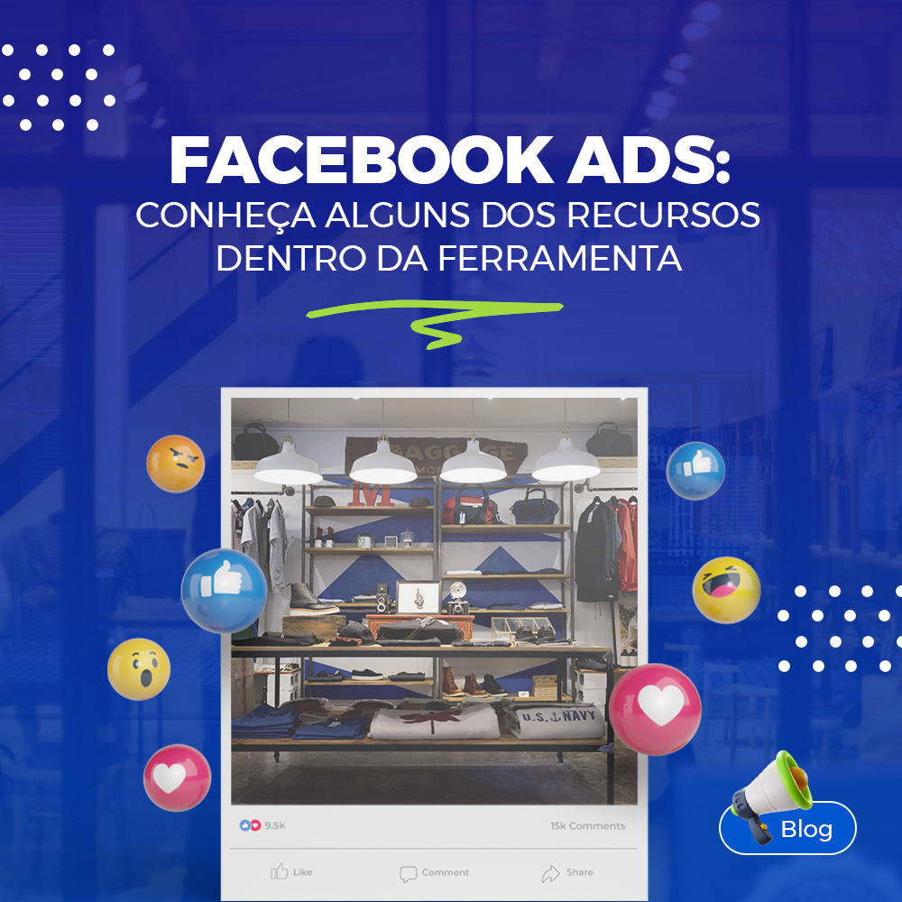 Facebook Ads: conhea alguns dos recursos dentro da ferramenta