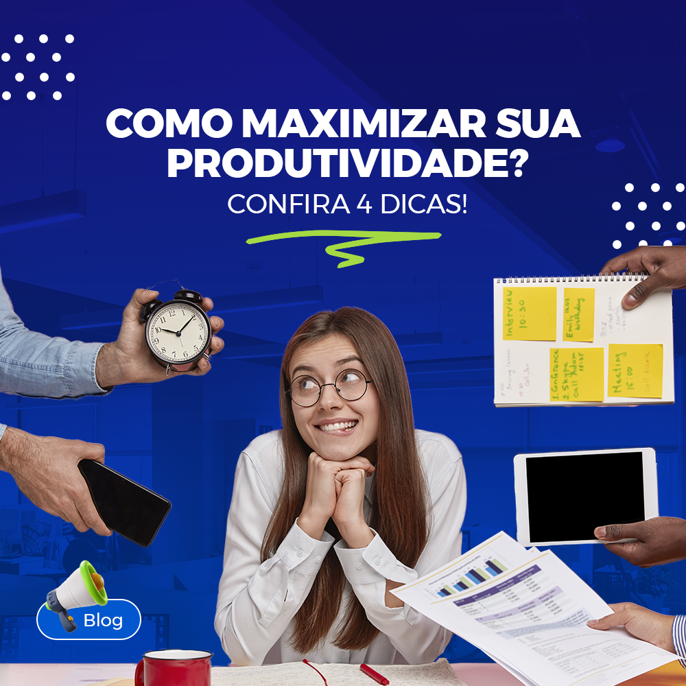 Como maximizar sua produtividade? Confira 4 dicas!