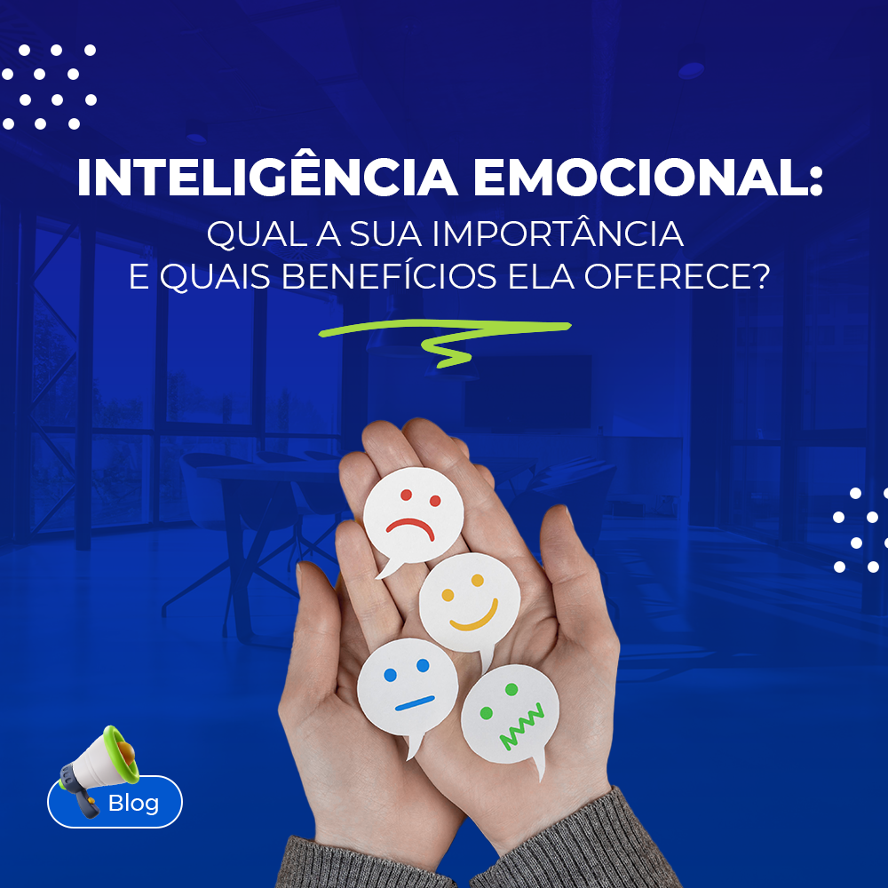 Inteligncia emocional: qual a sua importncia e quais benefcios ela oferece?