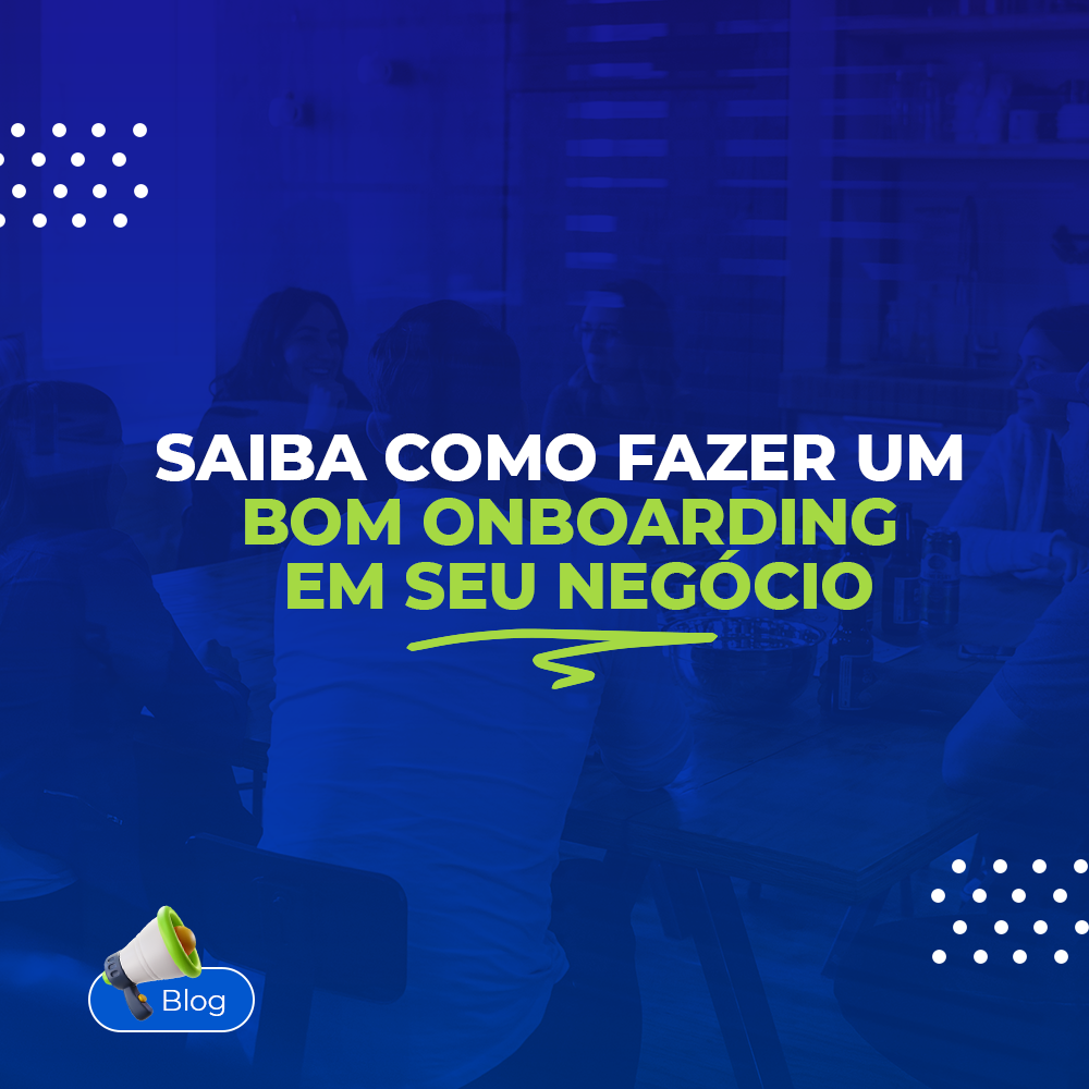 Saiba como fazer um bom onboarding em seu negcio