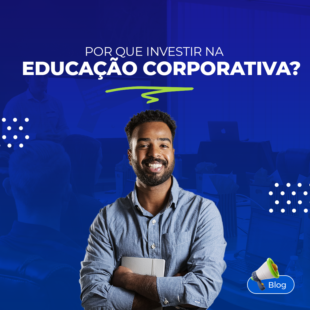 Por que investir na educao corporativa?