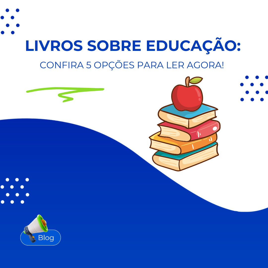 Livros sobre educao: confira 5 opes para ler agora! 