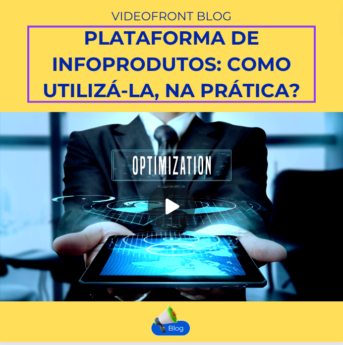 Plataforma de infoprodutos: como utiliz-la, na prtica?