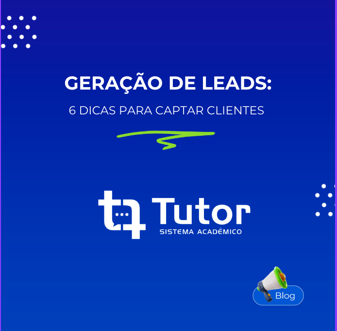 Gerao de leads: 6 dicas para captar clientes 