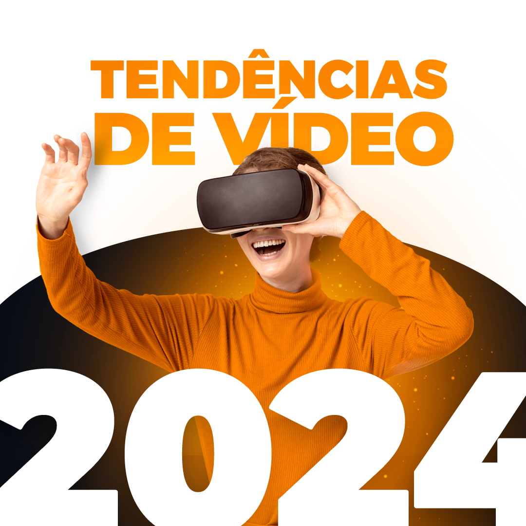 Tendências de vídeo para 2024: o que esperar do mercado? 