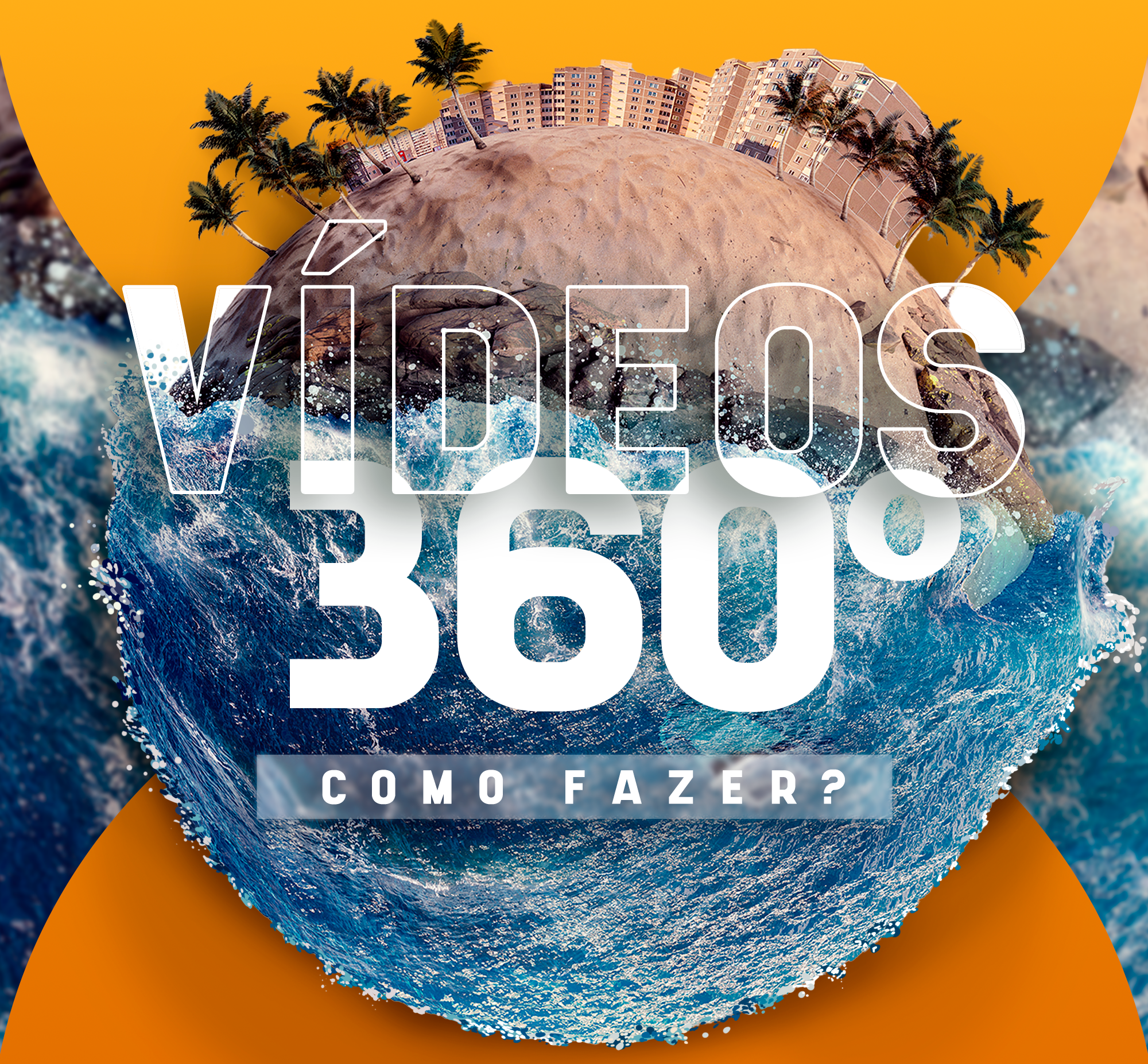 Como fazer vídeos 360 graus? Confira agora! 