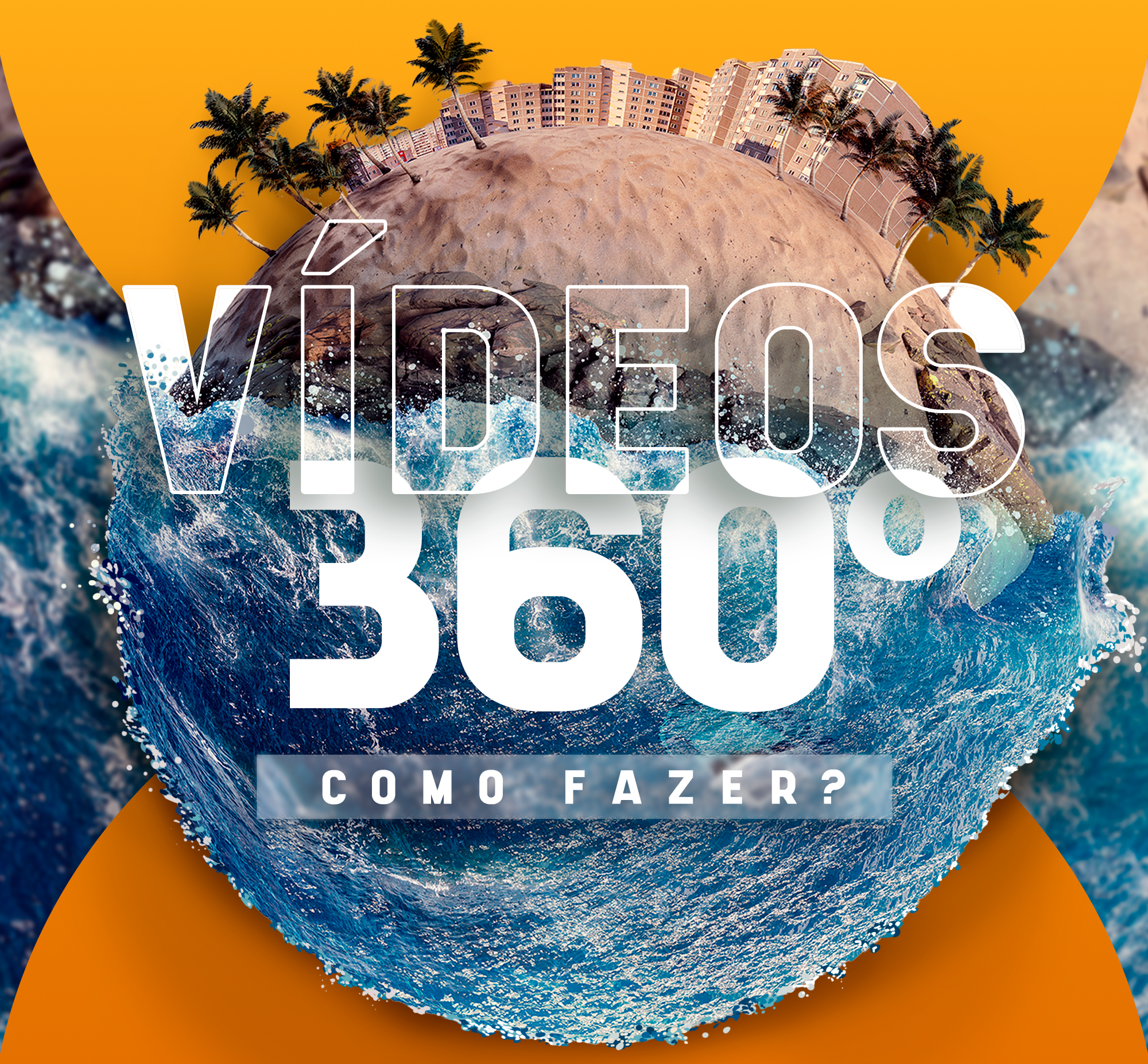 Como fazer vdeos 360 graus? Confira agora! 